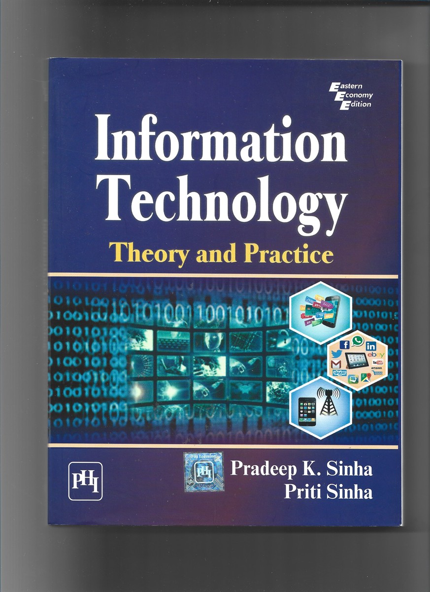 SINHA, PRADEEP K. & PRITI SINHA - Information Technology. Theory and Practice