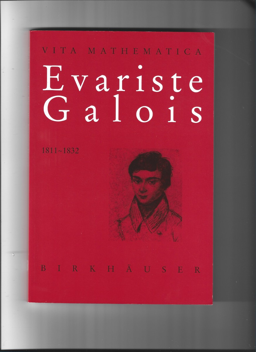 TOTI RIGATELLI, LAURA; JOHN DENTON (TRANSLATOR) - Evariste Galois 18111832 (Vita Mathematica 11)