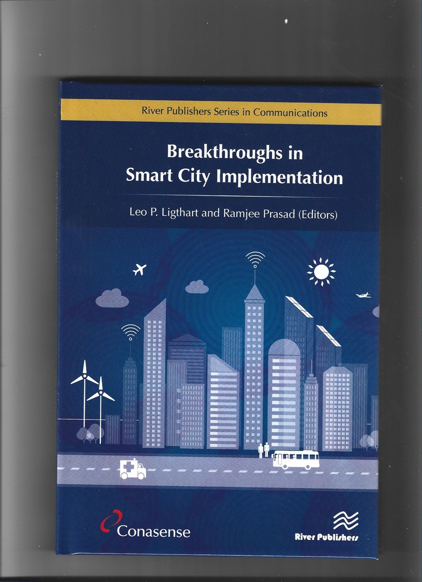 LIGTHART, LEO P.  &  RAMJEE PRASAD - Breakthroughs in Smart City Implementation (River Publishers Series in Communications)