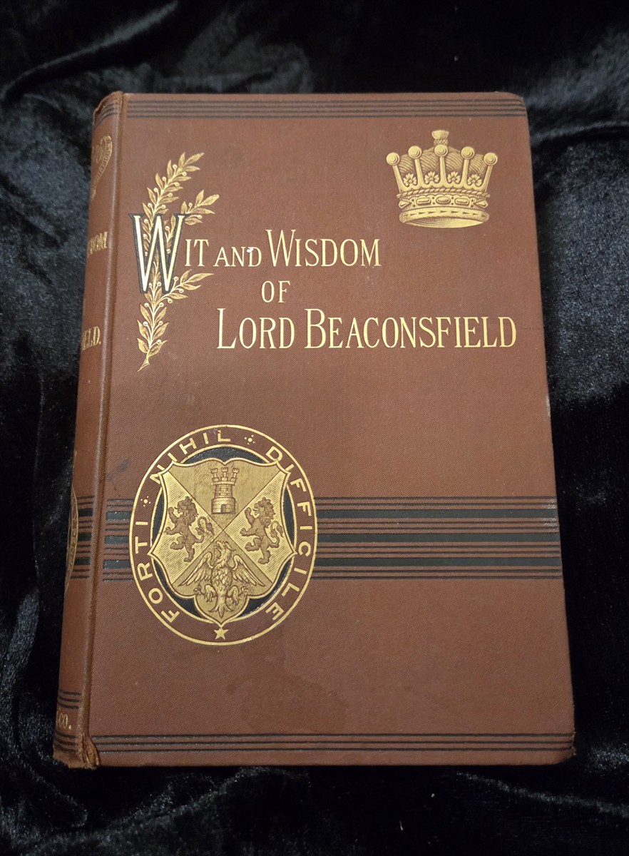 The Wit and Wisdom of Lord Beaconsfield