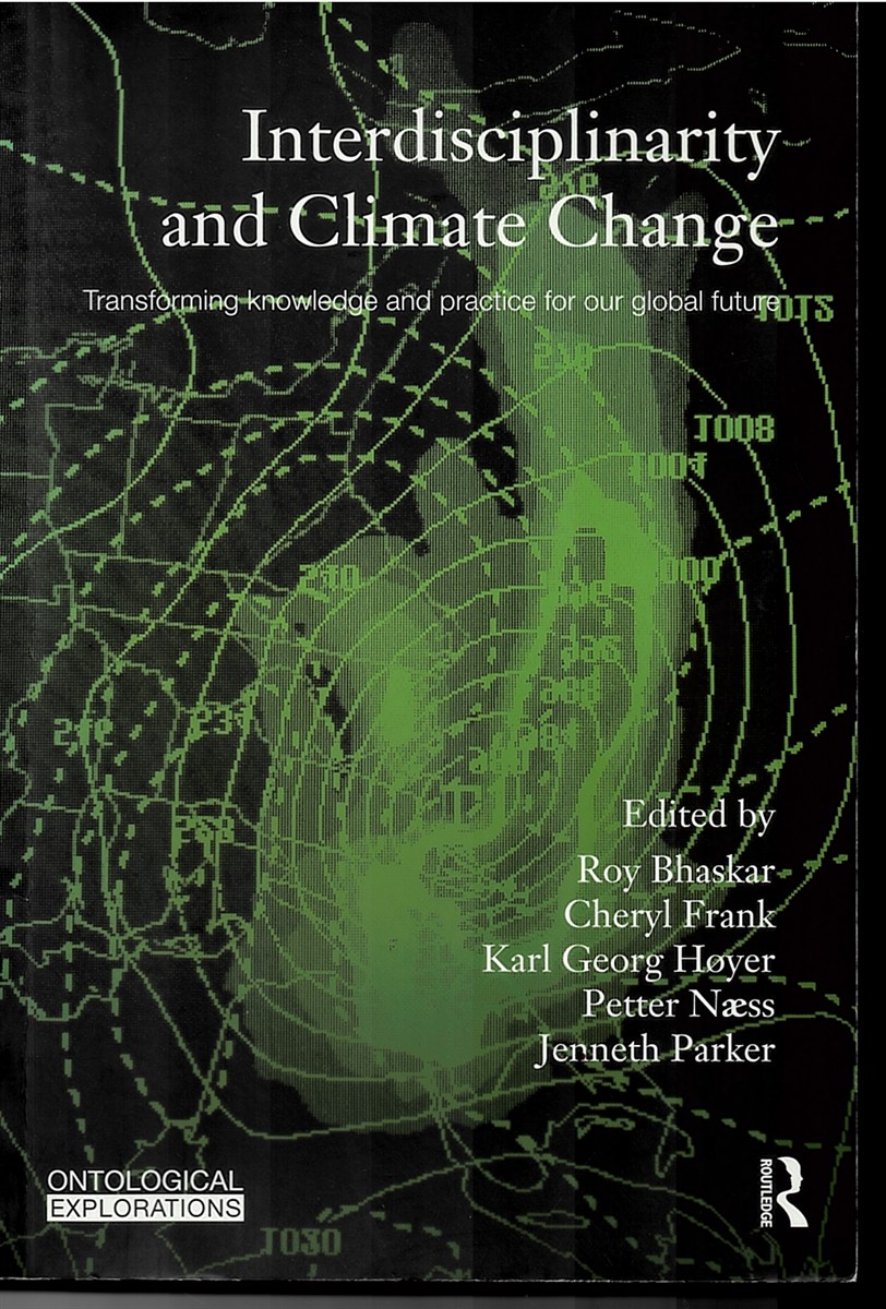 Interdisciplinarity and Climate Change - Transforming Knowledge and Practice for Our Global Future