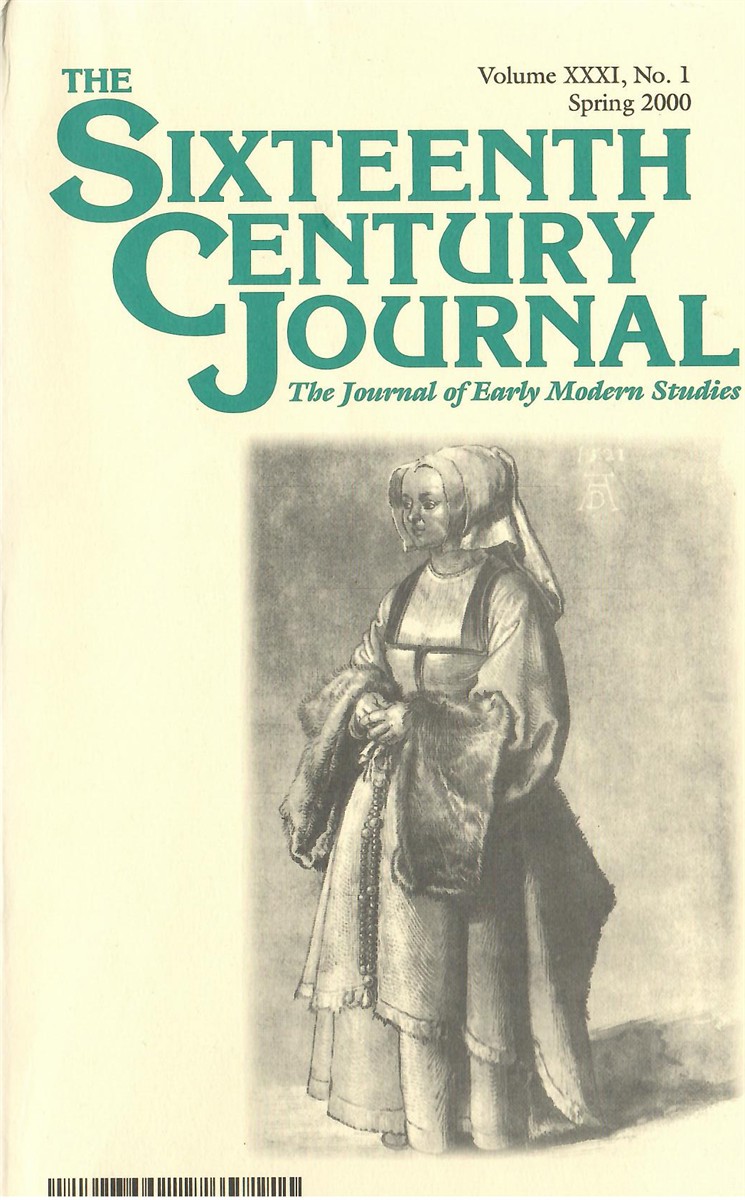 The Sixteenth Century Journal. the Journal of Early Modern Studies. Volume XXXI. No. 1 Spring 2000