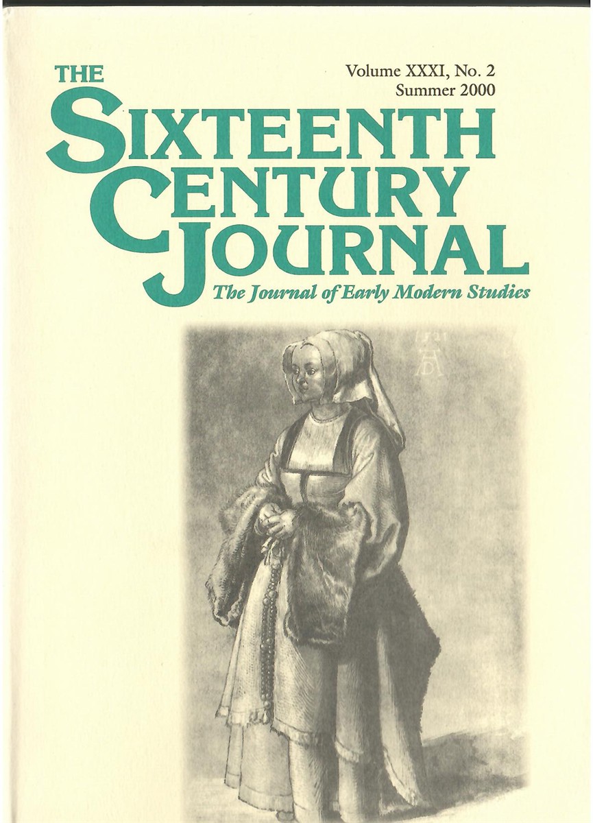 The Sixteenth Century Journal. the Journal of Early Modern Studies. Volume XXXI. No. 2 Summer 2000
