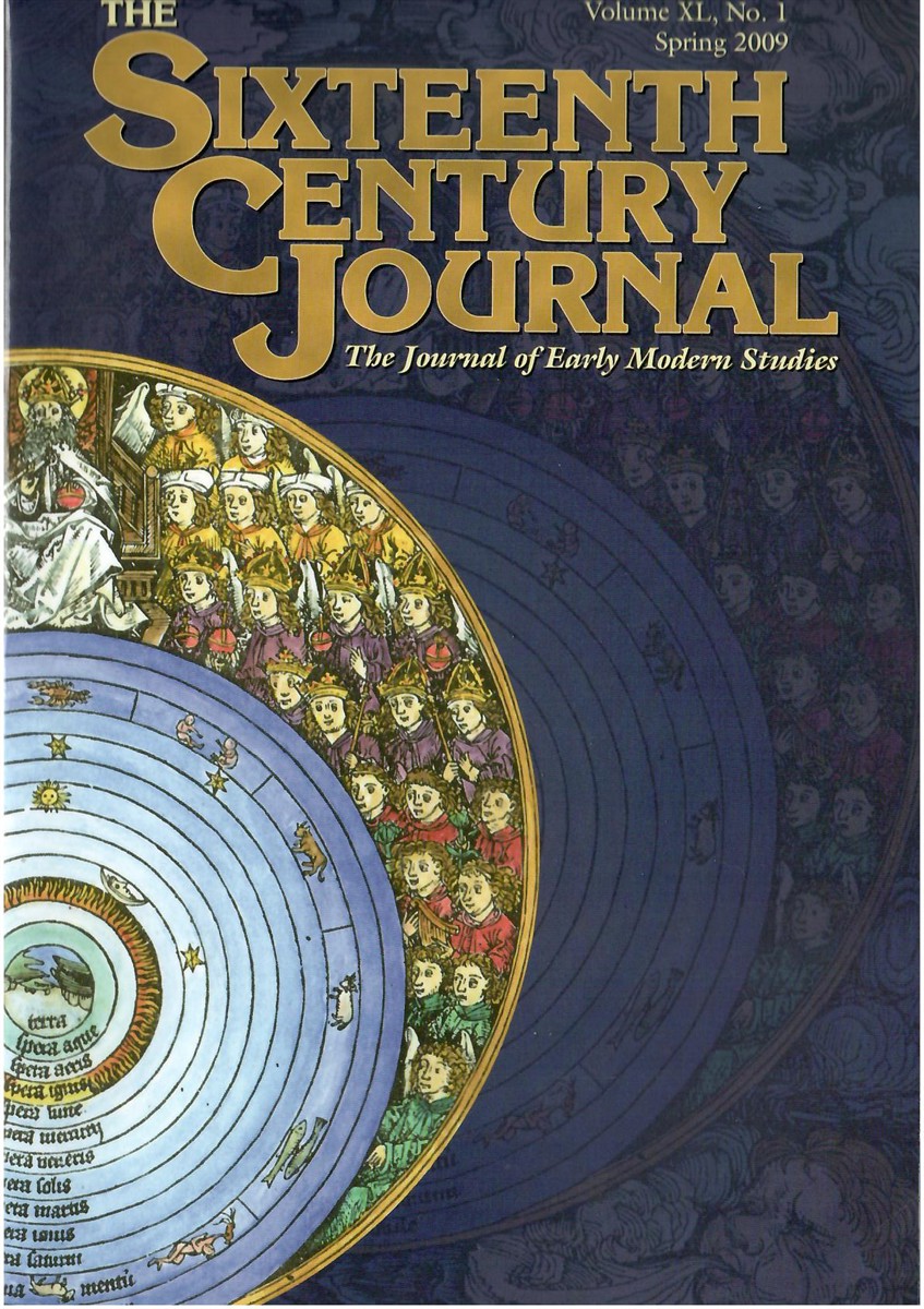 The Sixteenth Century Journal. the Journal of Early Modern Studies. Volume XL. No. 1 Spring 2009