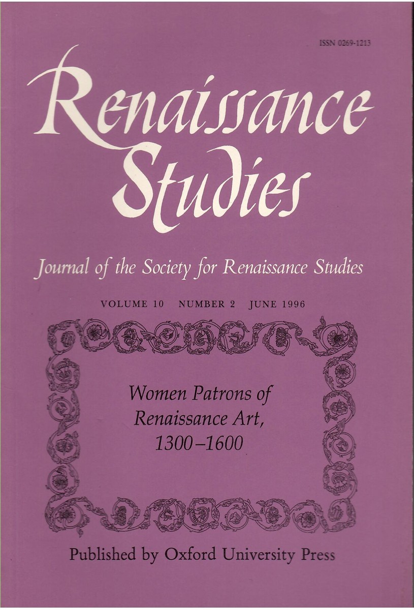 Renaissance Studies. Journal of the Society for Renaissance Studies. Volume 10. Number 2 June 1996 Women Patrons of Renaissance Art, 1300-1600