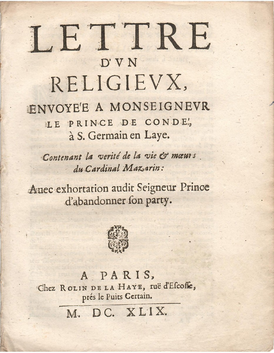 Lettre D'Un Religieux Envoye a Monseigneur Le Prince De Cond S. Germain En Laye Contenant La Verit De La Vie & Moeurs Du Cardinal Mazarin: Avec Exhortation Audit Seigneur Prince D'Abandonner Son Party