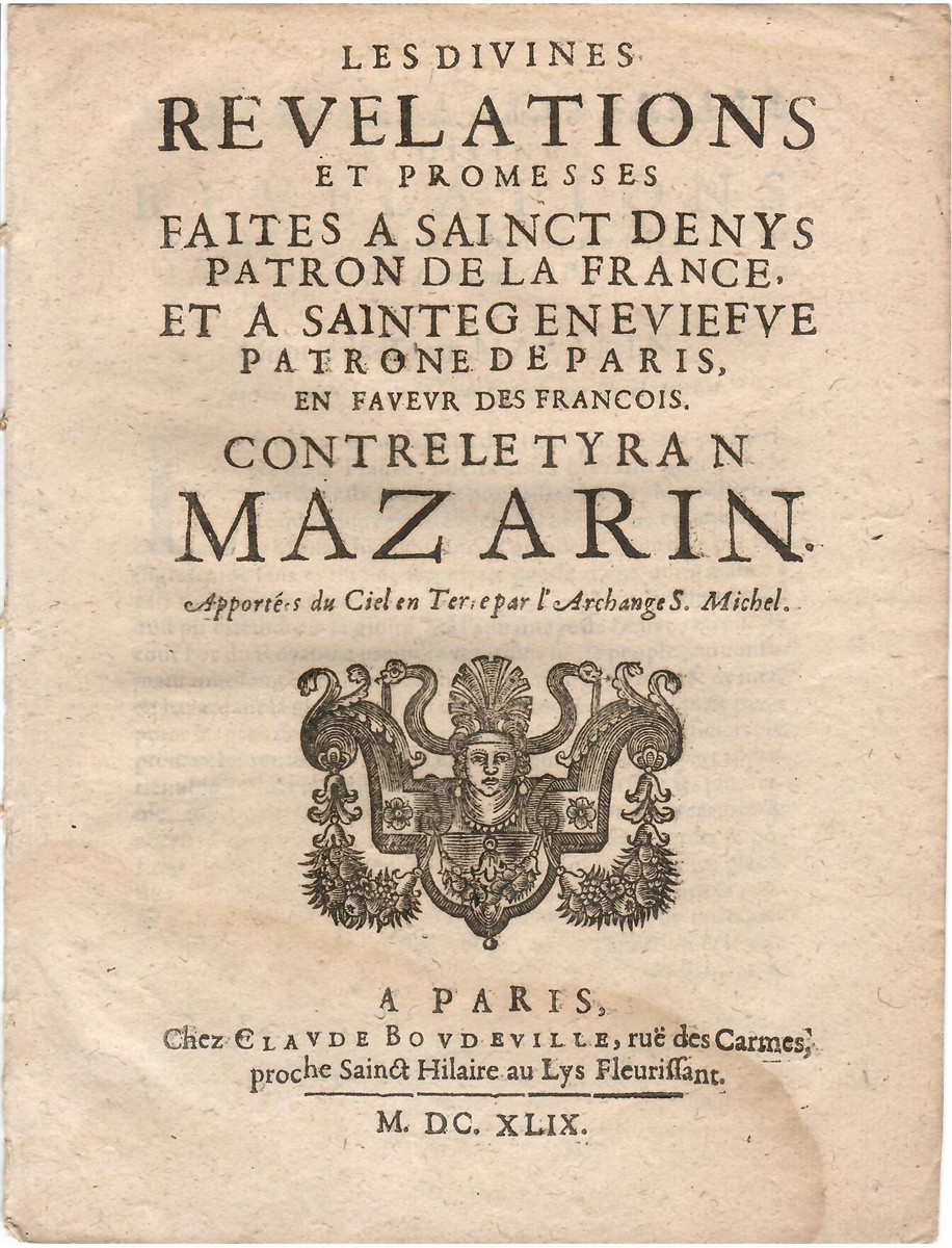 Les Divines Revelations Et Promesses Faites a Sainct Denys Patron De La France, Et a Sainte Geneviefve Patrone De Paris En Faveur Des Francois. Contre Le Tyran Mazarin. Apportes Du Ciel En Terre Par L'Archange S. Michel