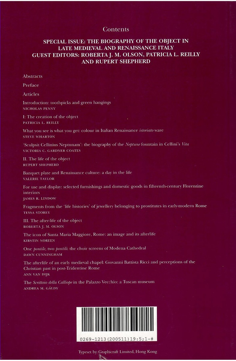 Renaissance Studies. Journal of the Society for Renaissance Studies. Volume 19 Number 5. November 2005 the Biography of the Object in Late Medieval and Renaissance Italy