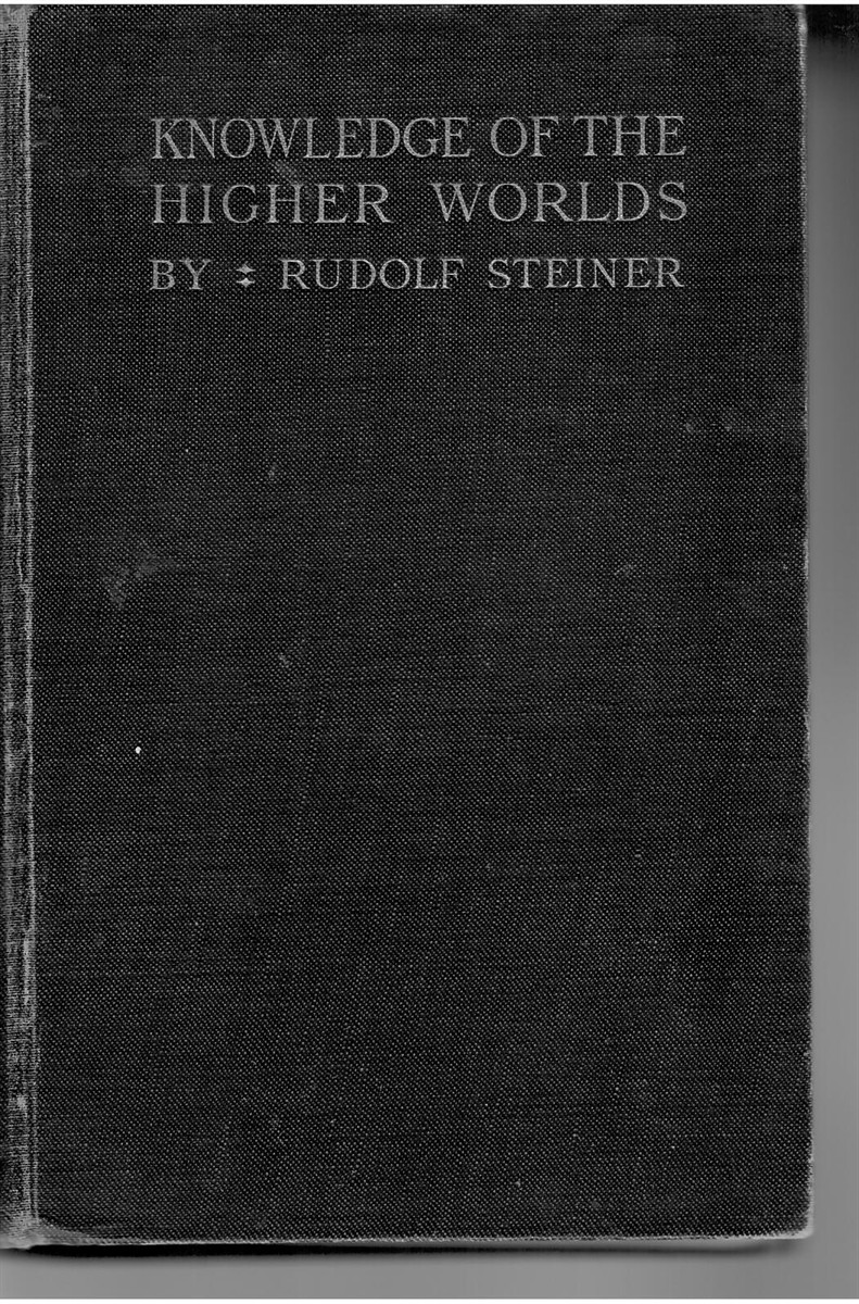 Knowledge of the Higher Worlds and its Attainment. a Revised and Enlarged Edition of 