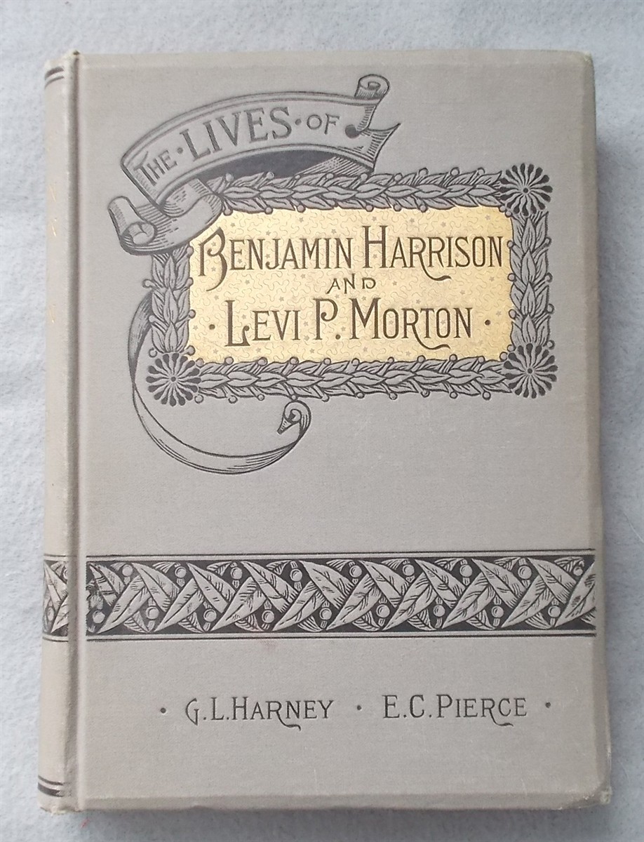 The Lives of Benjamin Harrison and Levi P. Morton, with a History of the Republican Party, and a Statement of its Position on the Great Issues of the Present Day