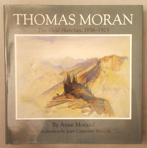 Image for Thomas Moran: the Field Sketches, 18561923 Thomas Moran: the Field Sketches, 18561923