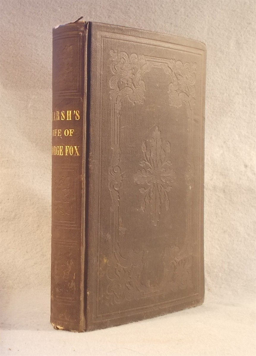 A Popular Life of George Fox, the First of the Quakers. Compiled from His Journal and Other Authentic Sources