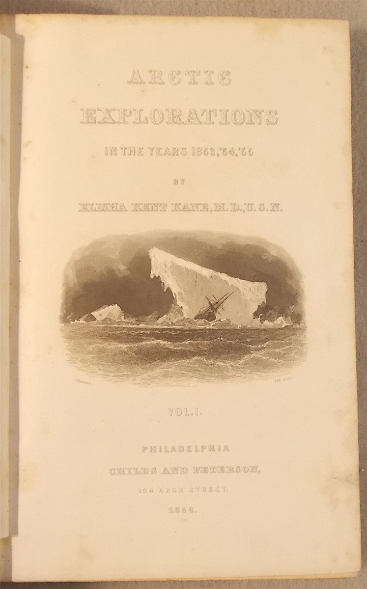 Arctic Explorations: the Second Grinnell Expedition in Search of Sir John Franklin 1853, 54, 55 (Volume I Only)
