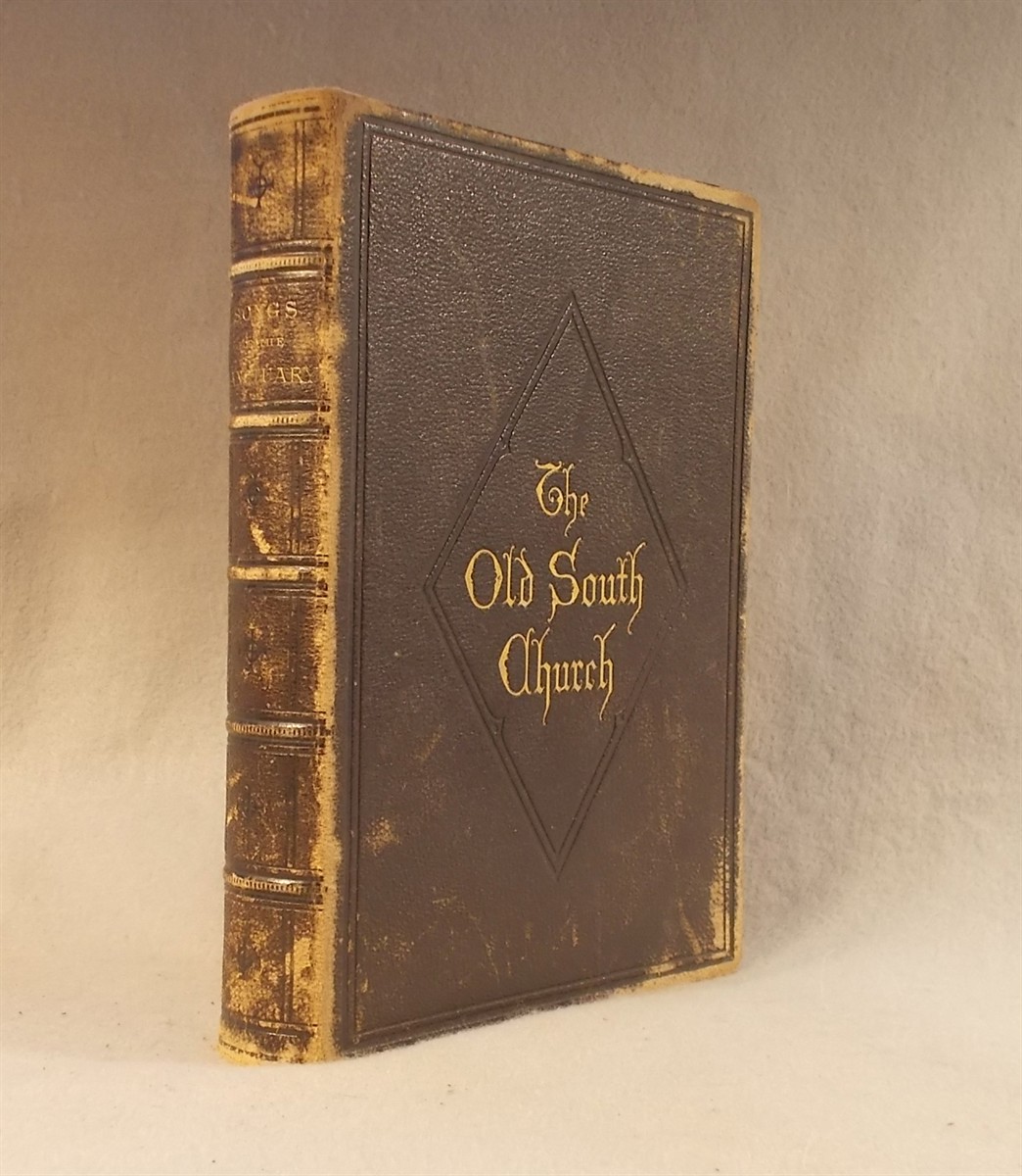 Songs for the Sanctuary or Hymns and Tunes for Christian Worship (In an Old South Church, Boston Binding)