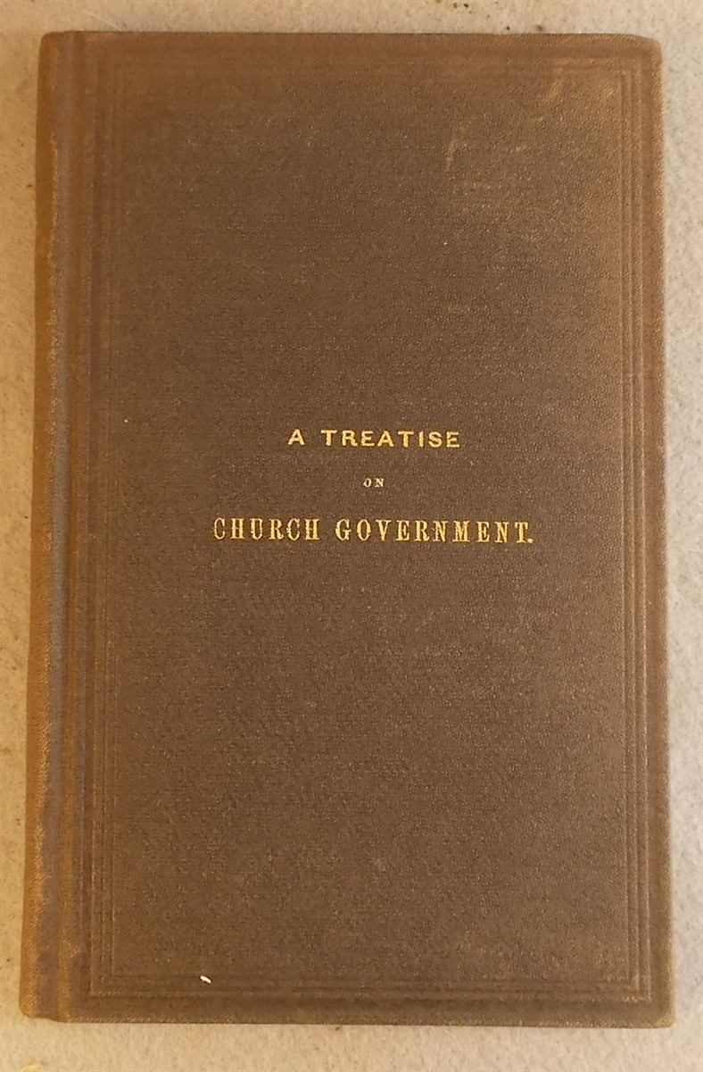 A Treatise on Church Government. Being a Twofold Apology for the Church and People of God, Called, in Derision, Quakers.