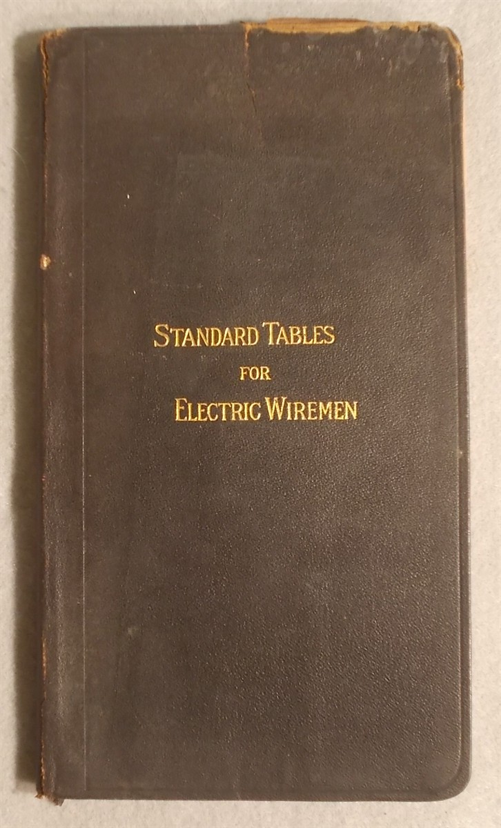 The Wiring Handbook with Complete Labor-Saving Tables and Digest of Under-Written Rules: Standard Tables of Electric Wiremen