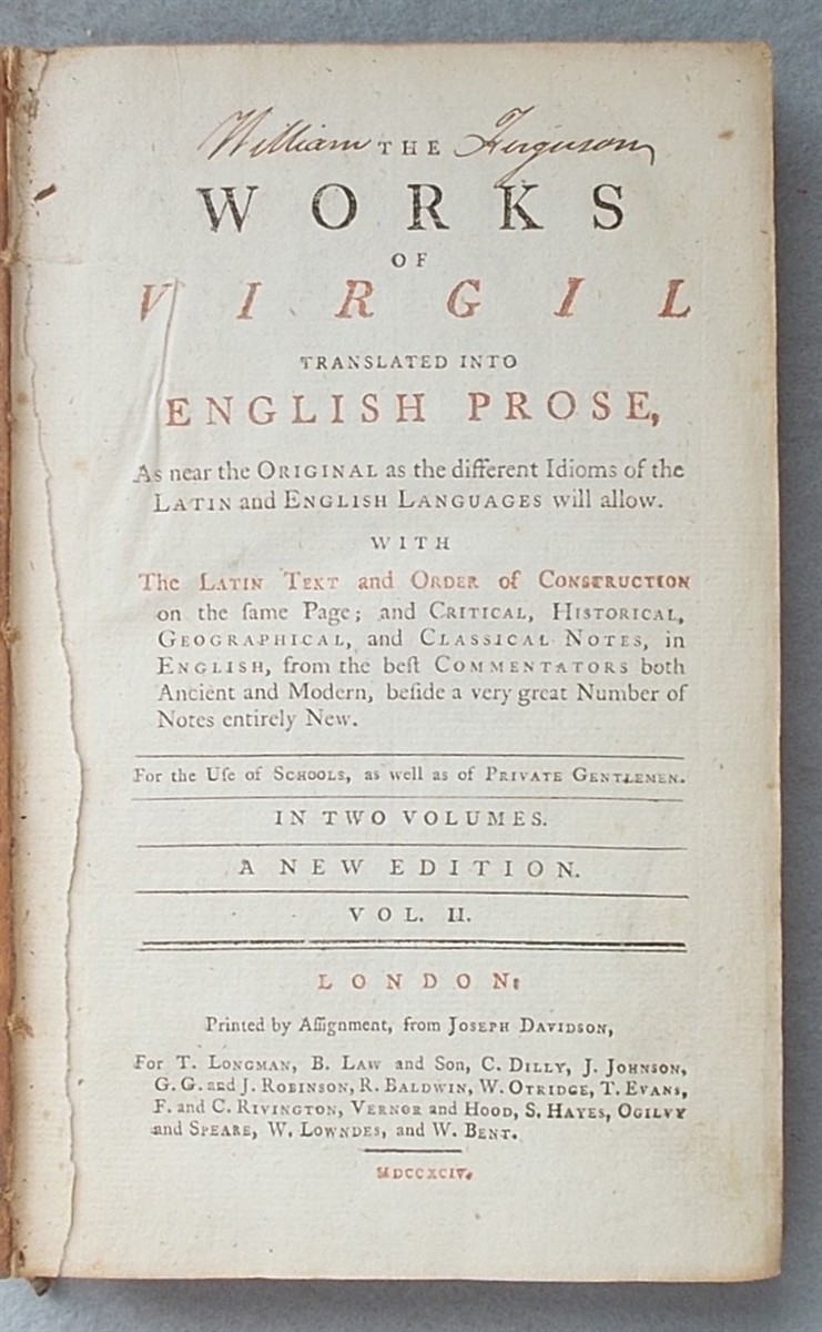 The Works of Virgil Translated Into English Prose, As Near the Original As the Different Idioms of the Latin and English Languages Will Allow. with the Latin Text and Order of Construction in the Same Page And Critical, Historical, Geographical, and Classical Notes, in English, from the Best Comment