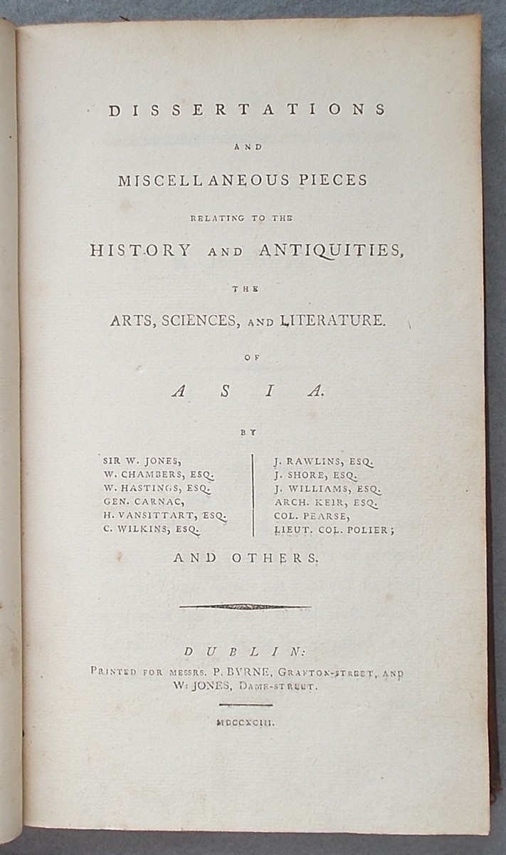 Dissertations and Miscellaneous Pieces Relating to the History and Antiquities, the Arts, Sciences, and Literature, of Asia