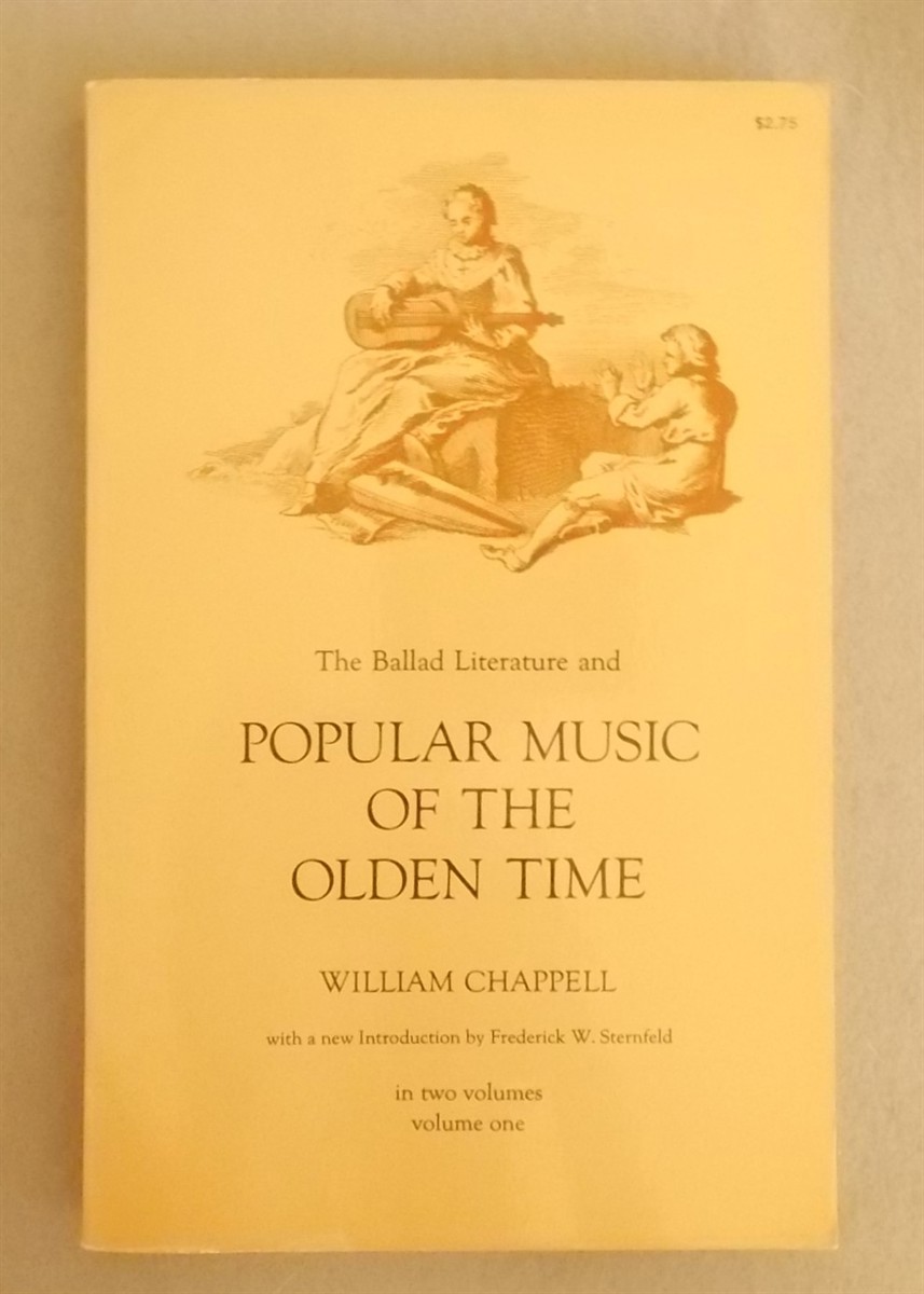 The Ballad Literature and Popular Music of the Olden Time: a History of the Ancient Songs, and of the Dance Tunes of England (Volume I)