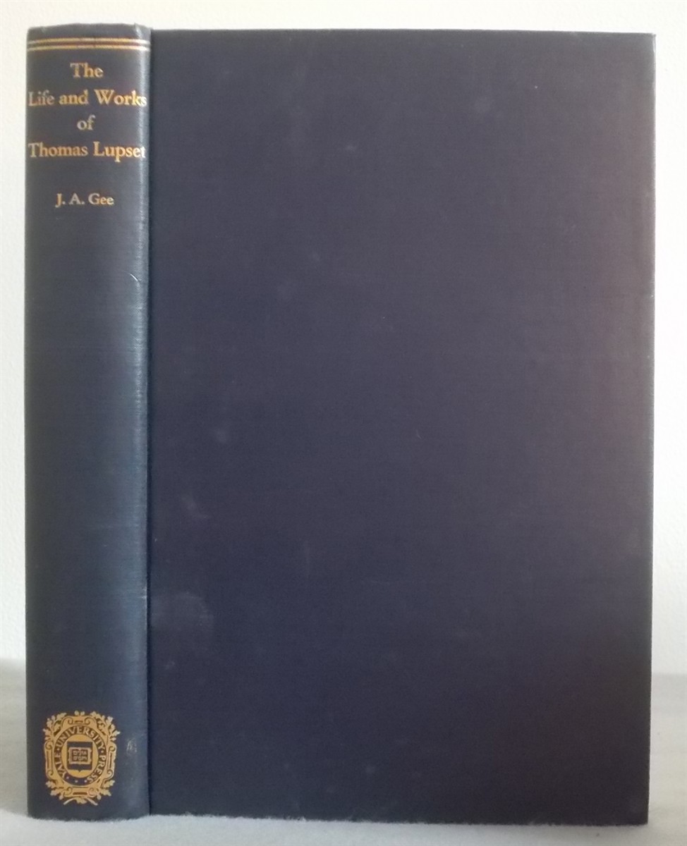 The Life and Works of Thomas Lupset, with a Critical Text of the Original Treatises and Letters. [Biography]