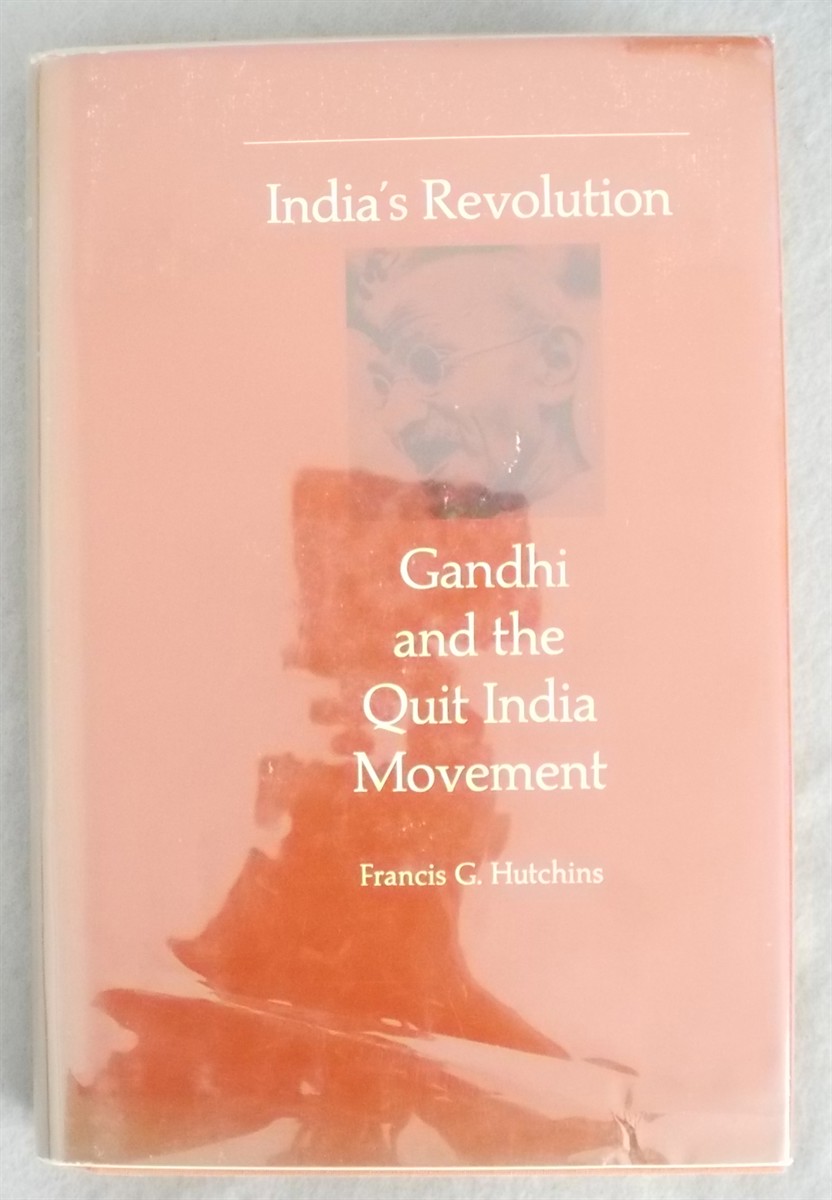 India's Revolution Gandhi and the Quit India Movement