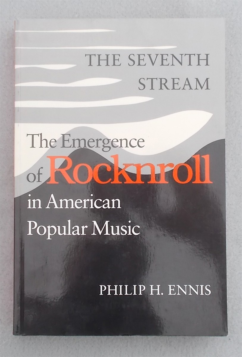 The Seventh Stream: the Emergence of Rocknroll in American Popular Music [Rock and Roll]