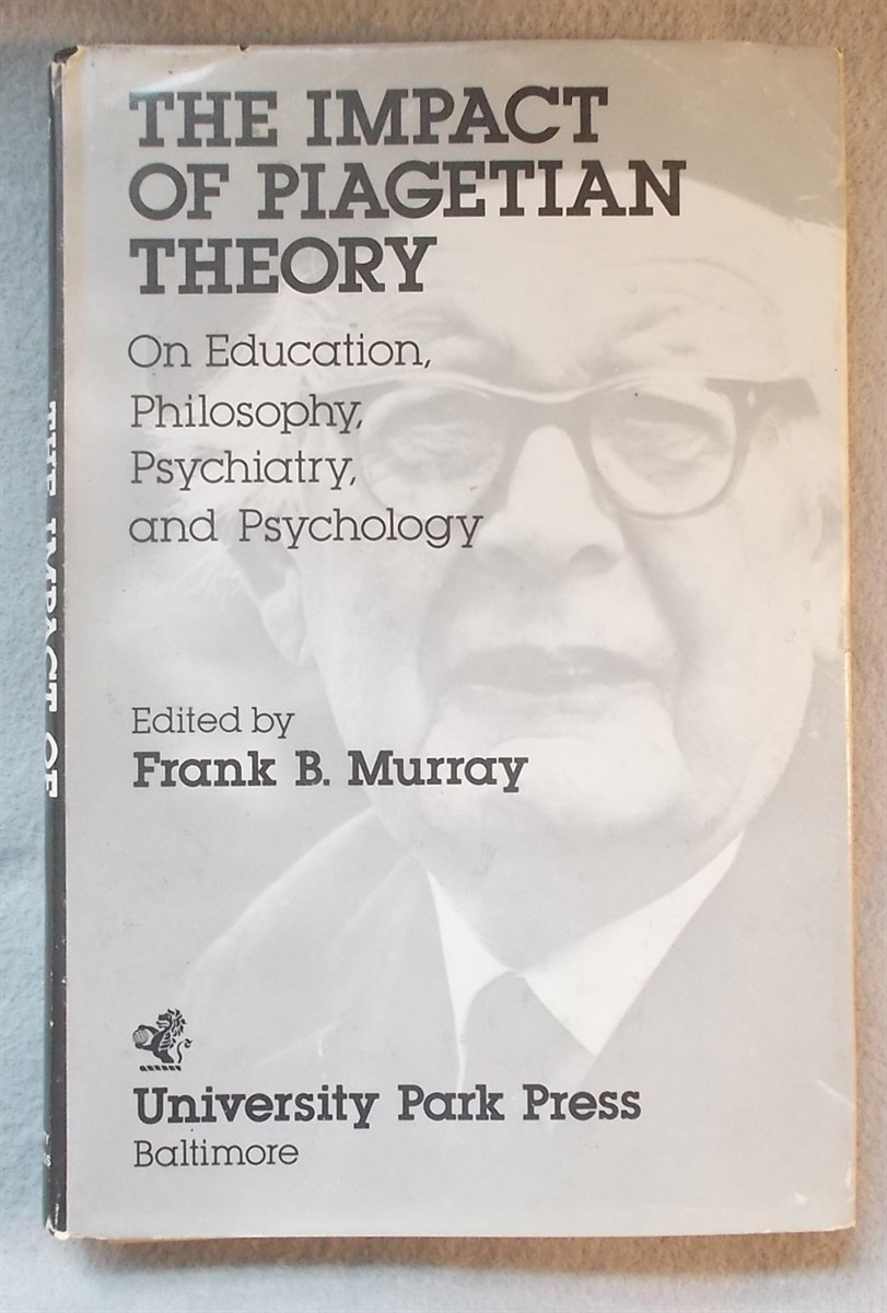 Impact of Piagetian Theory: on Education, Philosophy, Psychiatry and Psychology