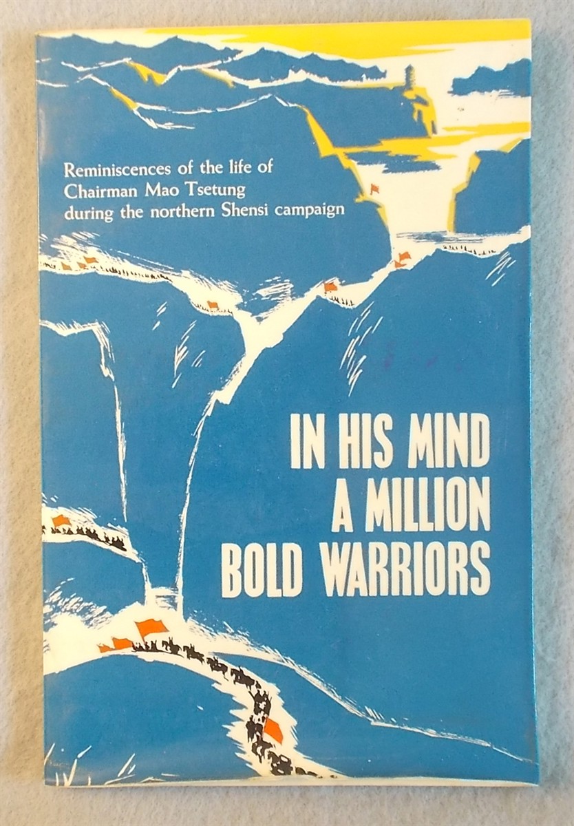 In His Mind a Million Bold Warriors: Reminiscences of the Life of Chairman Mao Tsetung During the Northern Shensi Campaign