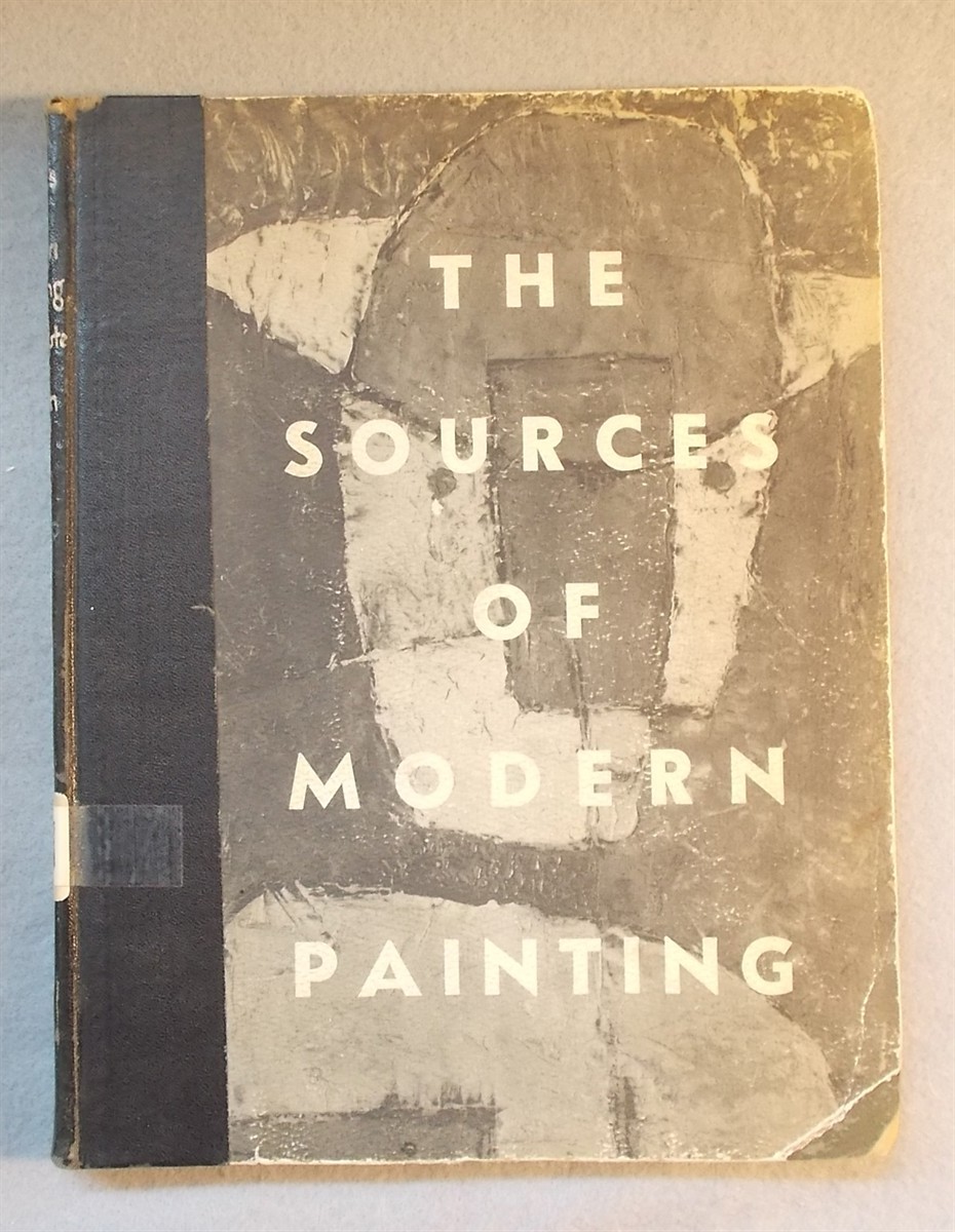 The Sources of Modern Painting : a Loan Exhibition Assembled from American Public and Private Collections At the Museum of Fine Arts Boston, March Second through April 9, 1939