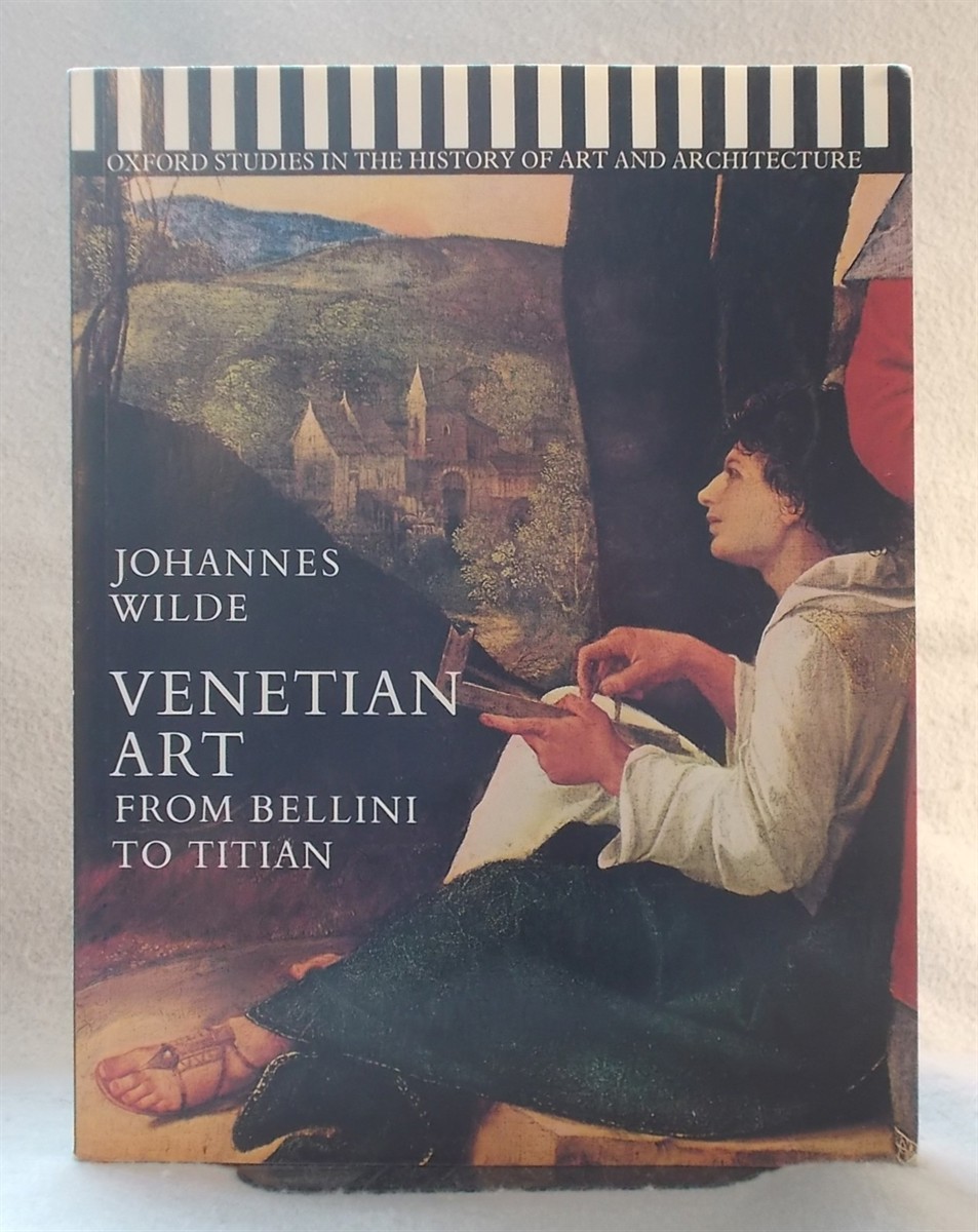 Venetian Art from Bellini to Titian (Oxford Studies in the History of Art and Architecture)