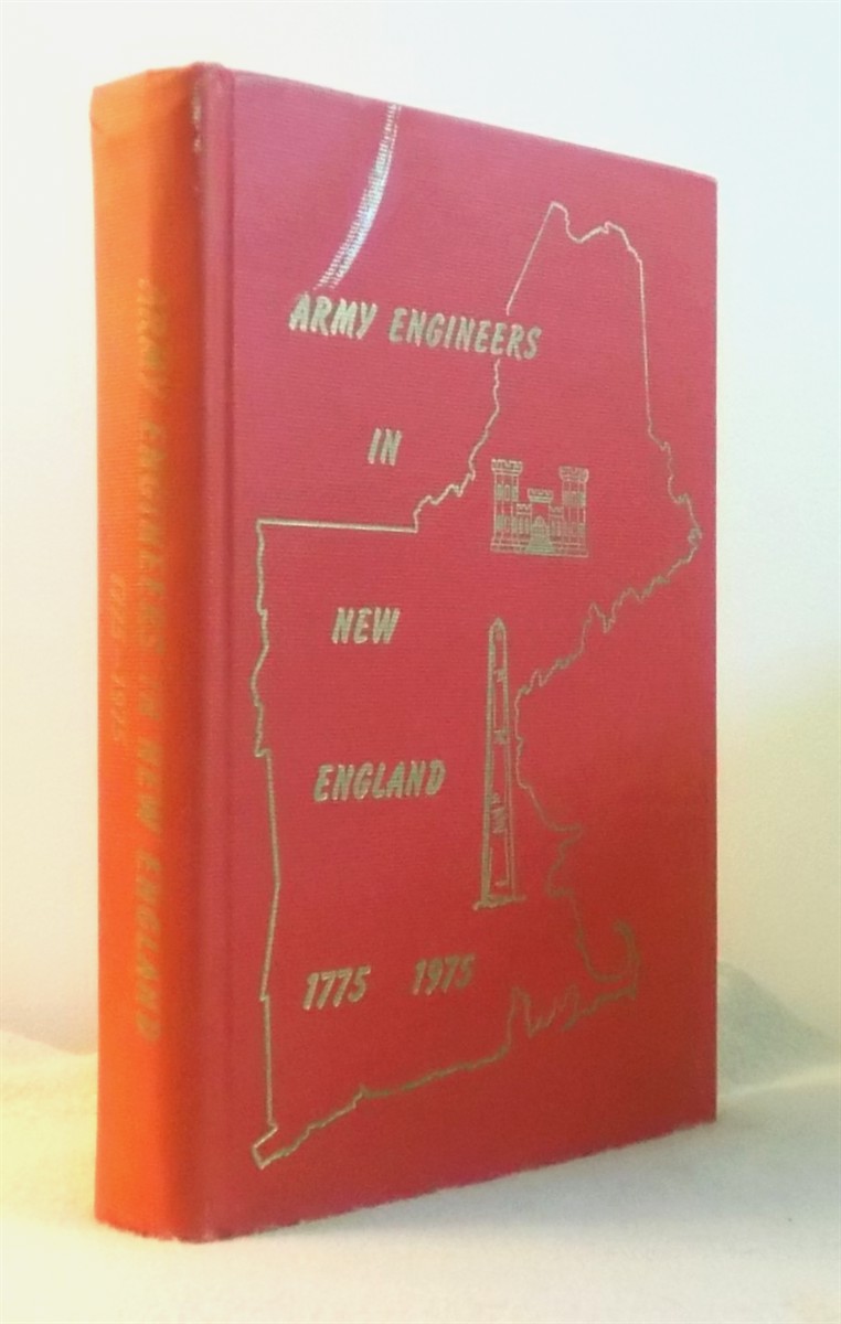 Army Engineers in New England: the Mililtary and Civil Work of the Corps of Engineers in New England 1775-1975
