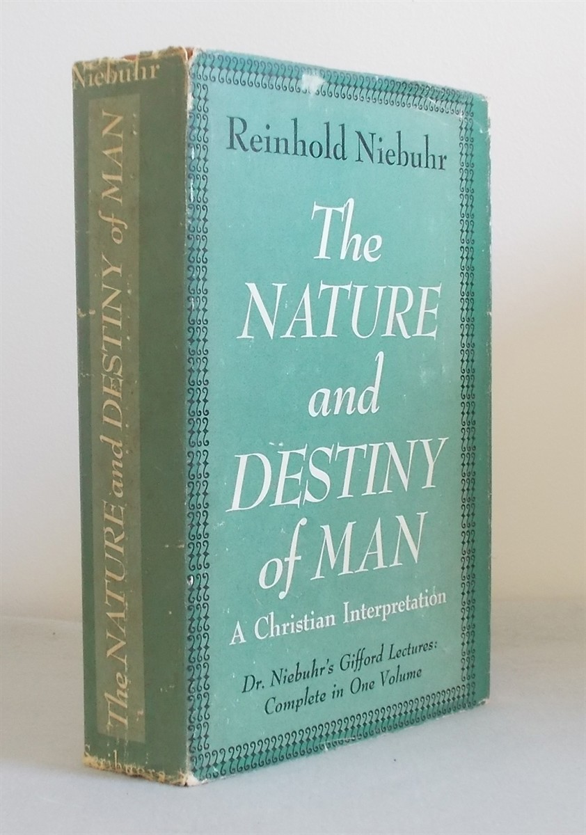 The Nature and Destiny of Man: a Christian Interpretation. I. Human Nature, II. Human Destiny (The Gifford Lectures Complete in One Volume)