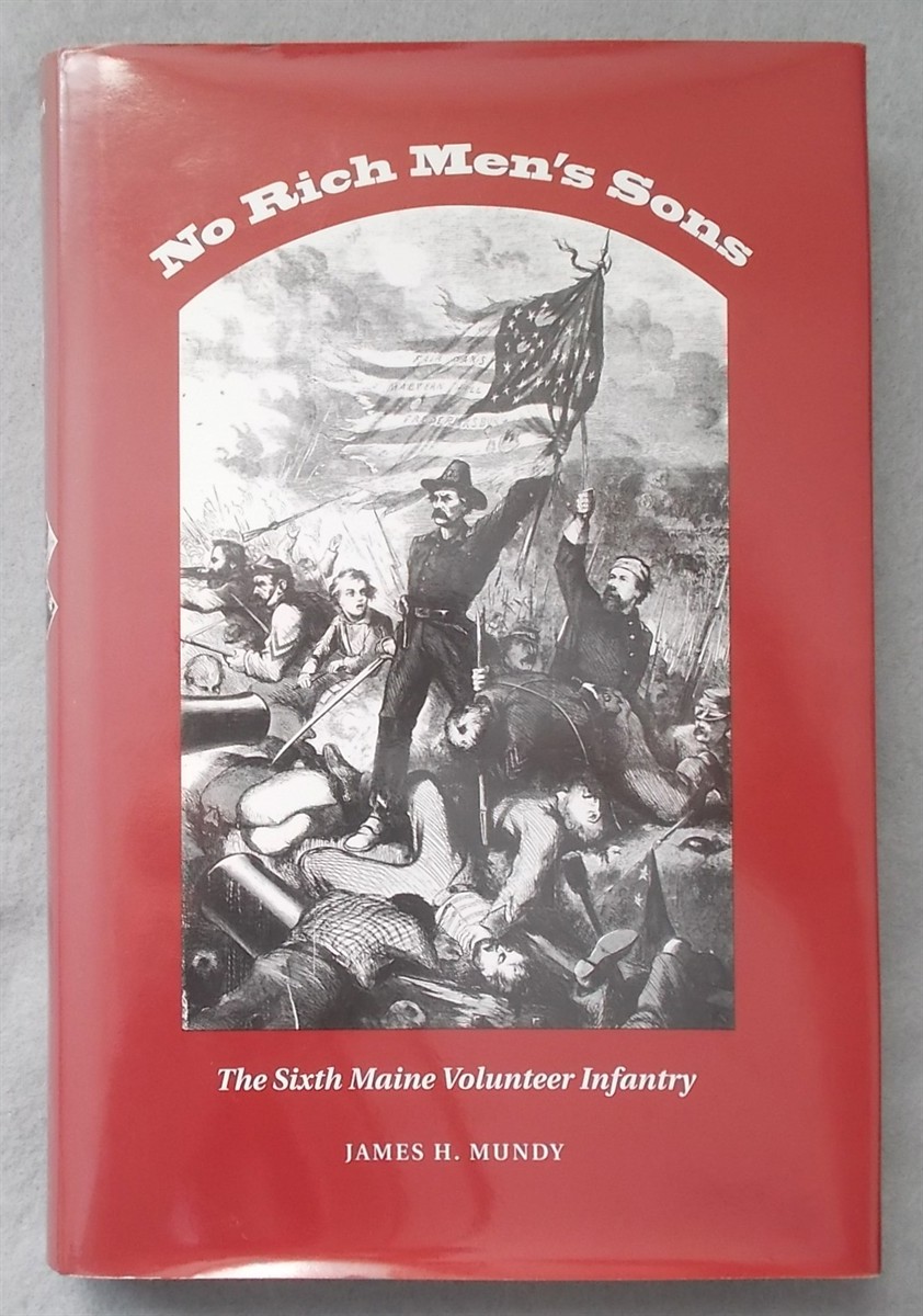 No Rich Men's Sons: the Sixth Maine Volunteer Infantry