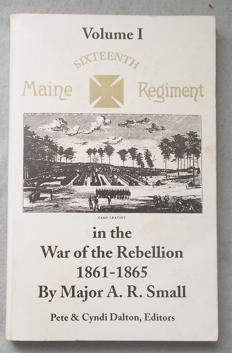 Maine Sixteenth Regiment in the War of the Rebellion 1861 - 1865. Volume I.