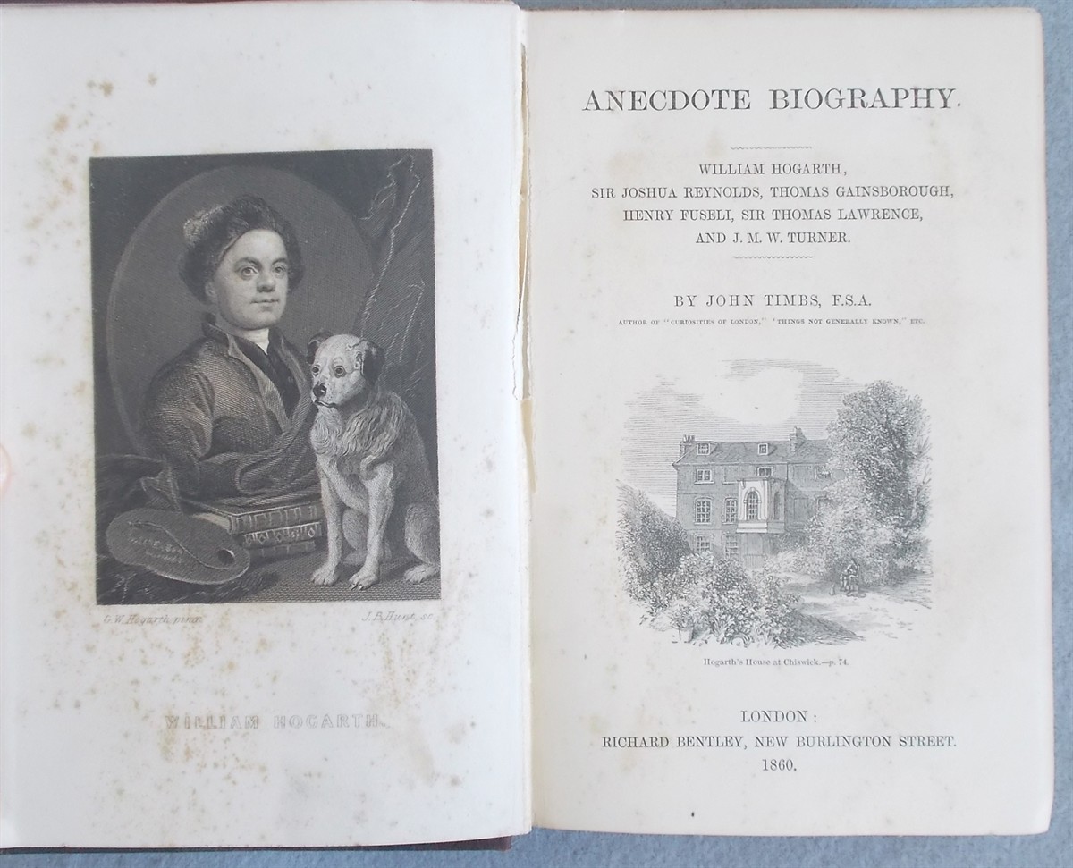 Anecdote Biography (Second Series) : William Hogarth, Sir Joshua Reynolds, Thomas Gainsborough, Henry Fuseli, Sir Thomas Lawrence and J. M. W. Turner