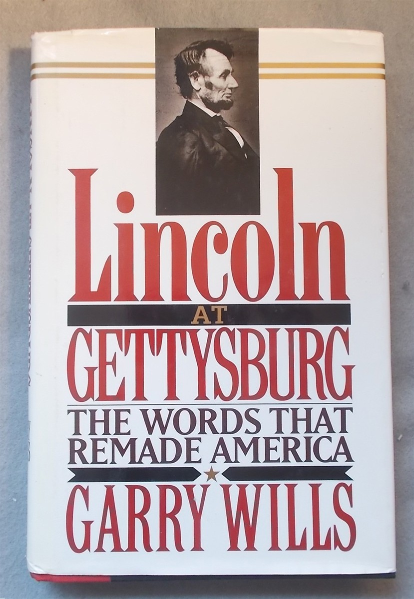 Lincoln At Gettysburg: the Words That Remade America