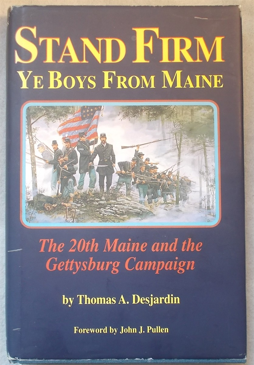 Stand Firm Ye Boys from Maine: the 20th Maine and the Gettysburg Campaign