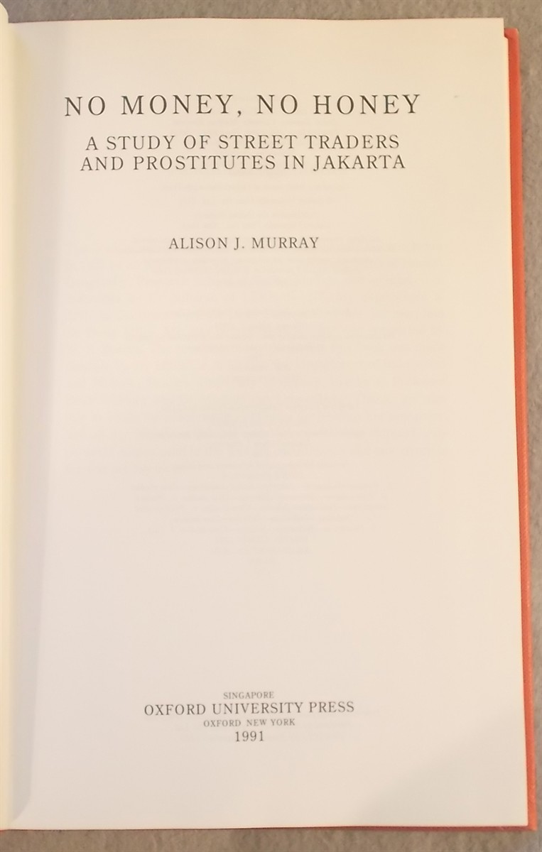 No Money, No Honey: a Study of Street Traders and Prostitutes in Jakarta [Indonesia]
