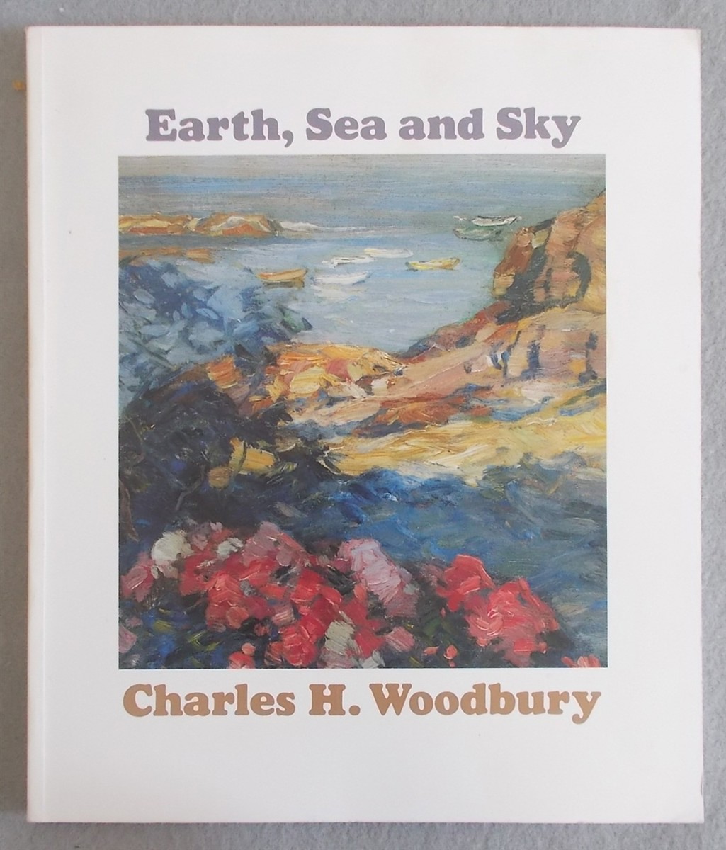 Earth Sea and Sky: Charles H Woodbury, Artist and Teacher 1864-1960