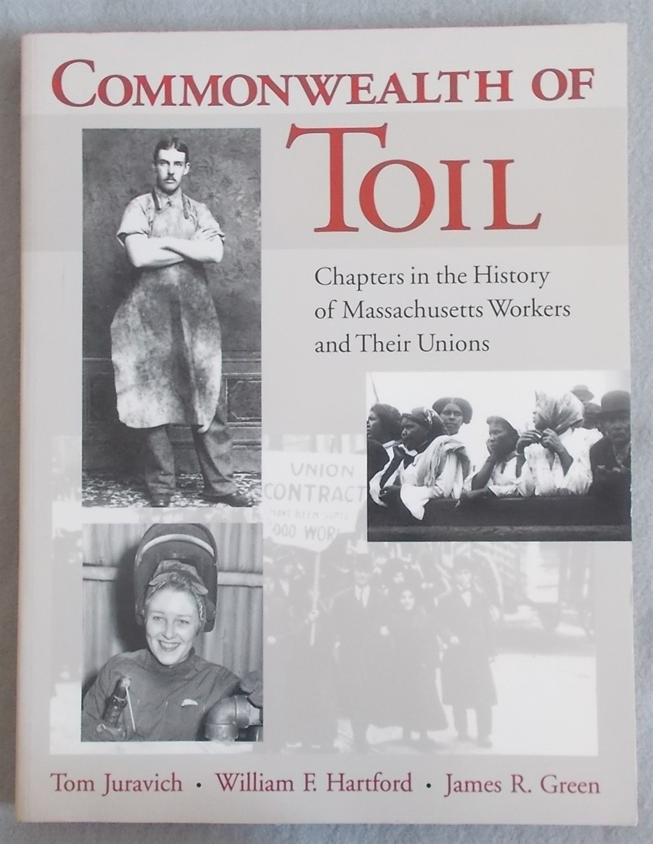 Commonwealth of Toil: Chapters in the History of Massachusetts Workers and Their Unions