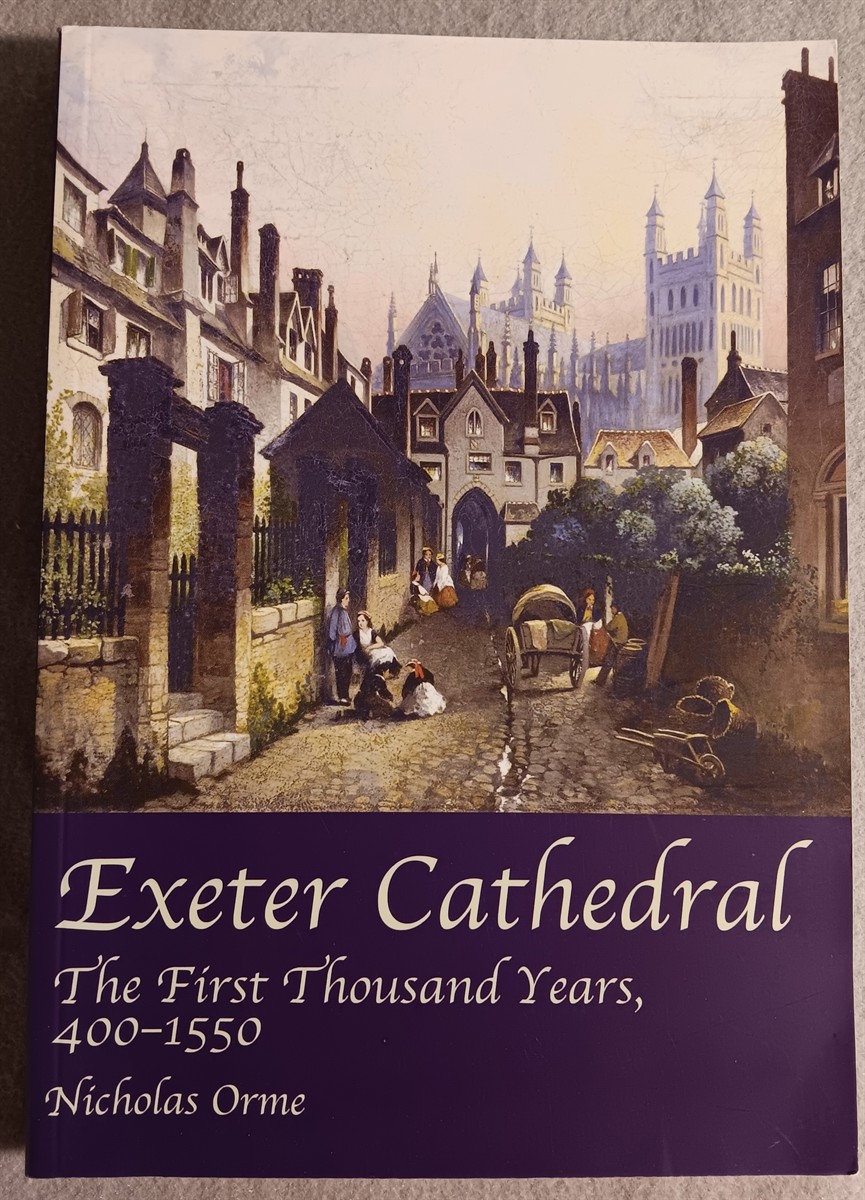 Image for Exeter Cathedral: the First Thousand Years, 400-1550 Exeter Cathedral: the First Thousand Years, 400-1550