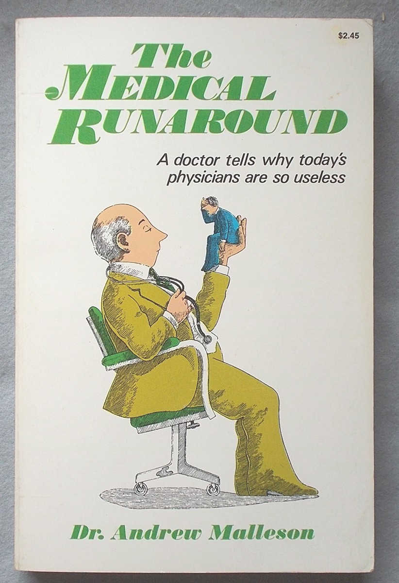 The Medical Runaround: a Doctor Tells Todays Physicians What Patients Do to Complicate Diagnosis and Treatment