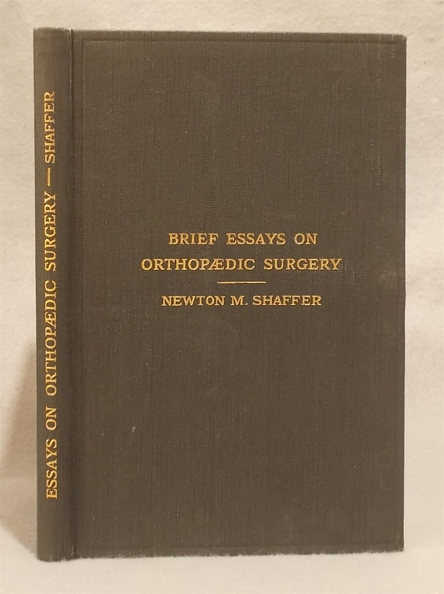 Brief Essays on Orthopaedic Surgery [Orthopedic]: Including a Consideration of its Relation to General Surgery, its Future Demands, and its Operative As Well As its Mechanical Aspects, with Remarks on Specialism