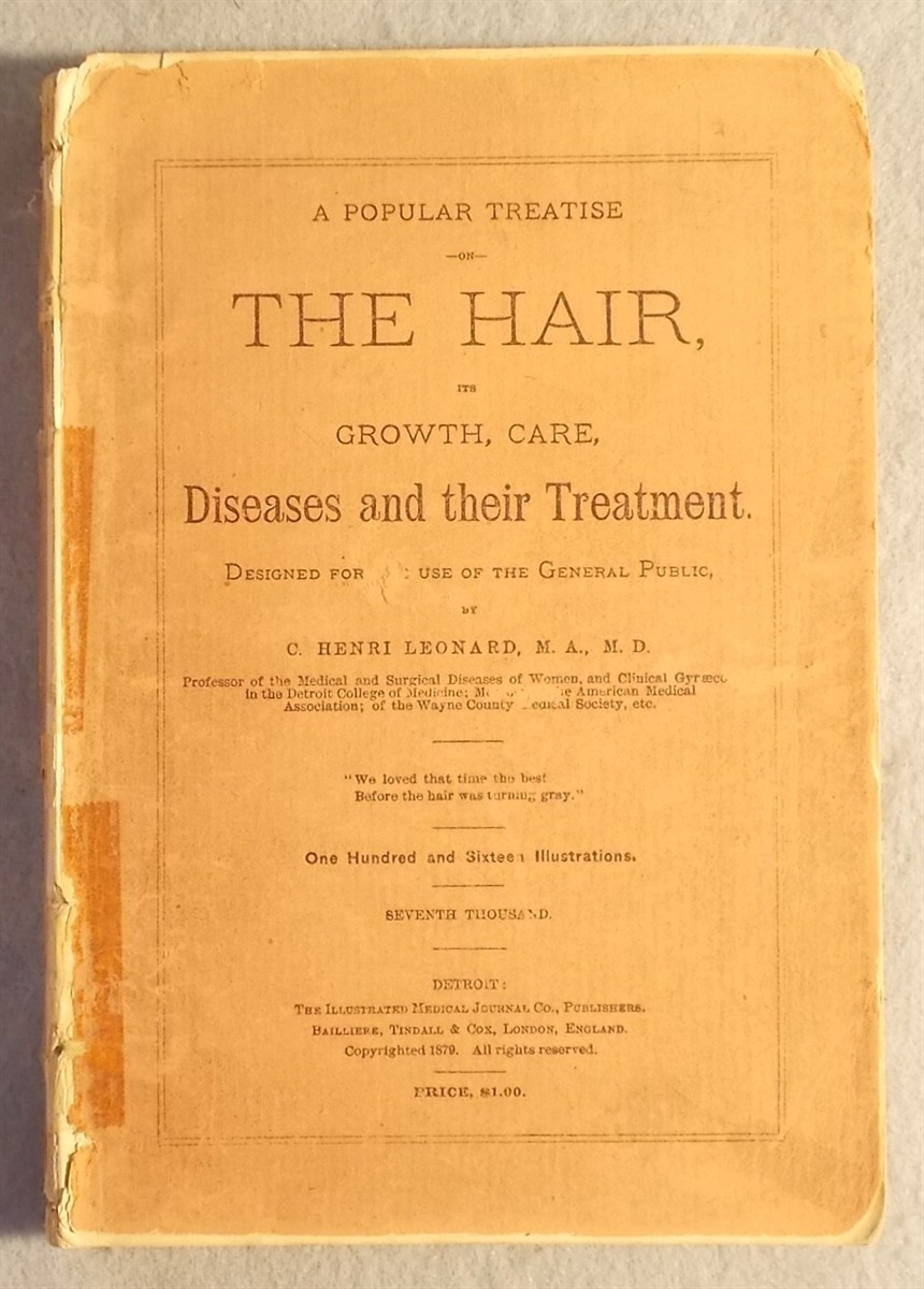 The Hair: its Growth, Care, Diseases and Treatment. a Popular Treatise Designed for the Use of the General Public