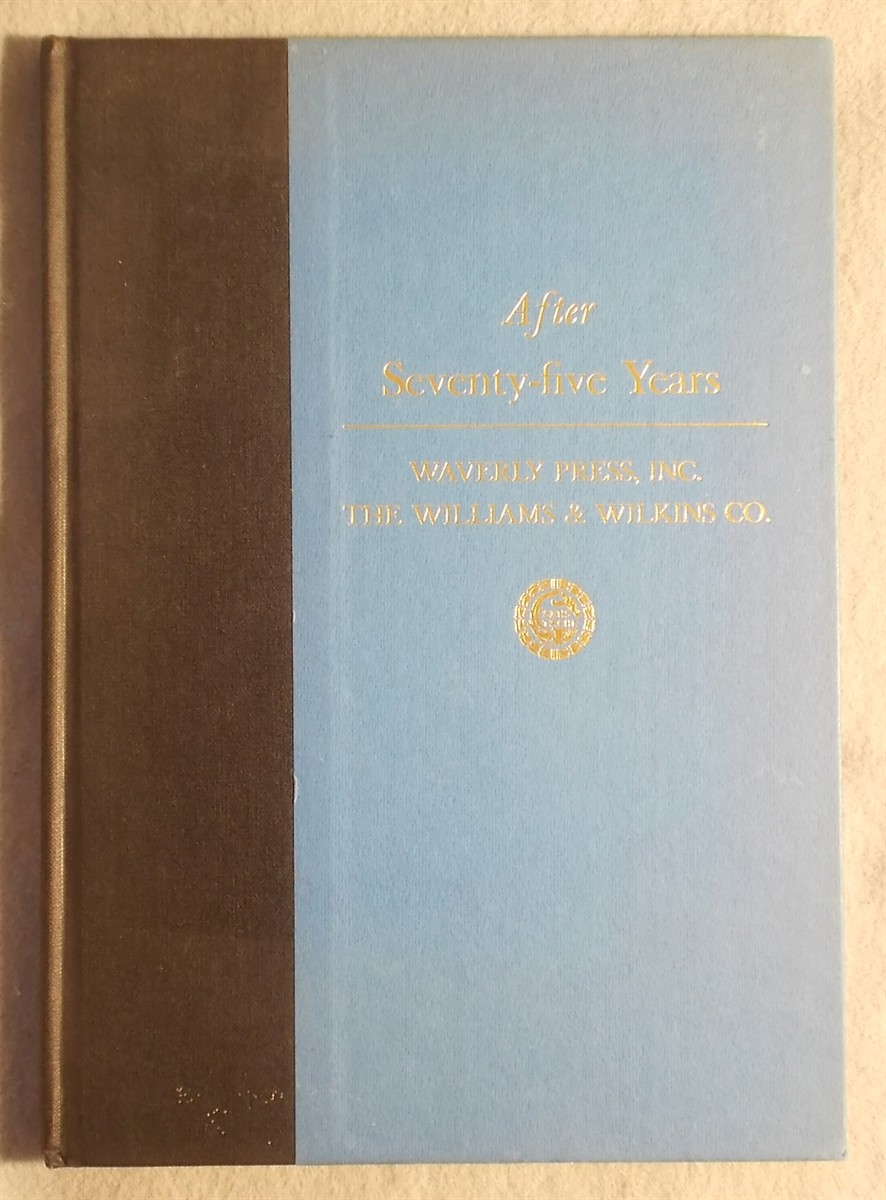 After Seventy-Five Years 1890-1965: a Memorandum to Mark the Seventy-Fifth Anniversary of the Origin of the Dual Organization (Waverly Press and the Williams & Wilkins)