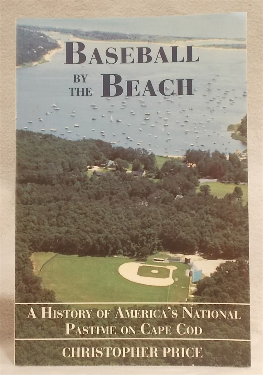 Baseball by the Beach: a History of America's National Pastime on Cape Cod