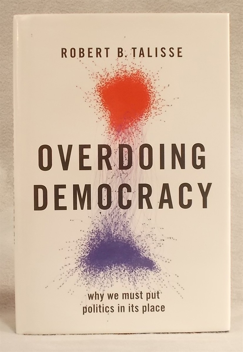 Overdoing Democracy: why We Must Put Politics in its Place