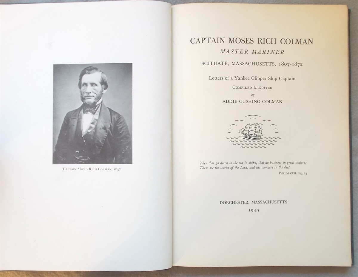 Captain Moses Rich Colman, Master Mariner, Scituate, Massachusetts, 1807-1882. Letters of a Yankee Clipper Ship Captain