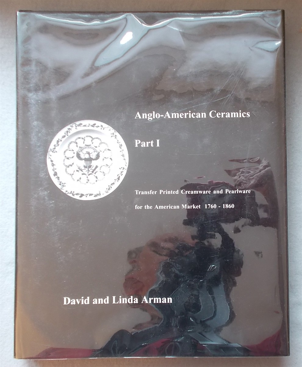 Anglo-American Ceramics, Part I - Transfer Printed Creamware and Pearlware for the American Market 1760 - 1860
