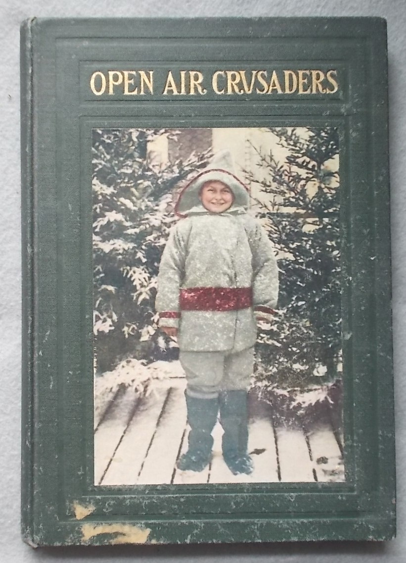 Open Air Crusaders the Individuality of the Child Versus the System Together with a Report of the Elizabeth Mccormick Open Air Schools